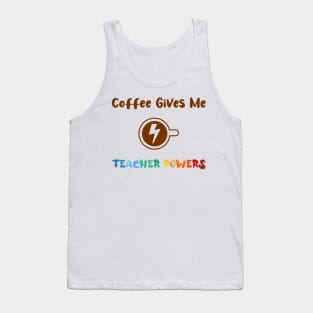 Coffee gives me teacher powers, for teachers and Coffee lovers, colorful design, coffee mug with energy icon Tank Top